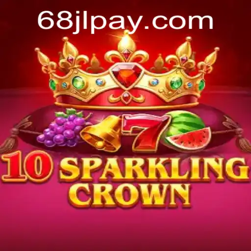 Exploring 10SparklingCrown: A Thrilling Gaming Experience by 68JL.COM